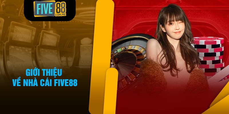 Five88 và giới thiệu thông tin tổng quan